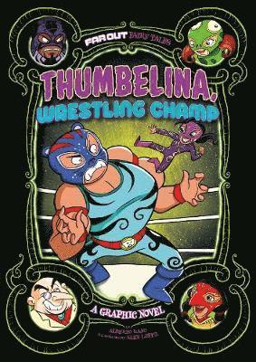 Cover for Alberto Rayo · Thumbelina, Wrestling Champ: A Graphic Novel - Far Out Fairy Tales (Paperback Book) (2020)