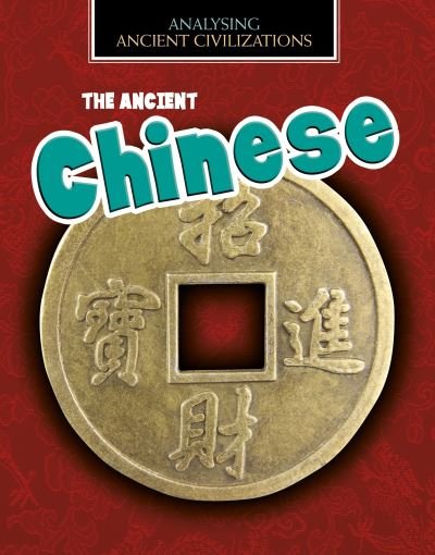 The Ancient Chinese - Analysing Ancient Civilizations - Louise Spilsbury - Boeken - Capstone Global Library Ltd - 9781474797740 - 1 april 2021