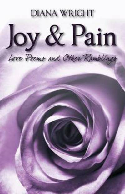 Cover for Diana Wright · Joy and Pain: Love Poems and Other Ramblings (Paperback Book) (2013)