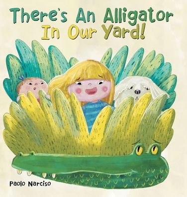 Cover for Paolo Narciso · There's an Alligator in Our Yard! (Hardcover Book) (2020)