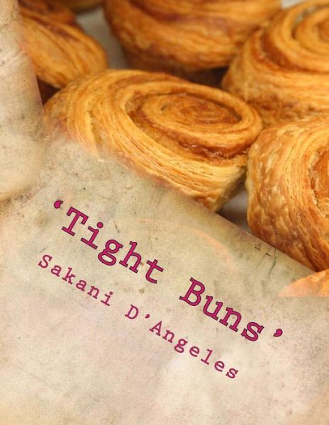 Cover for Sakani D\'angeles · 'tight Buns': &amp; Fat Loss' in 30 Days or Less with Flowologee (Paperback Book) (2012)