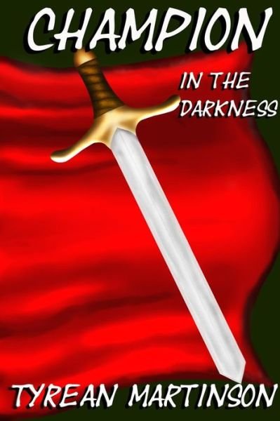 Cover for Tyrean Martinson · Champion in the Darkness: the Champion Trilogy (Paperback Book) (2013)