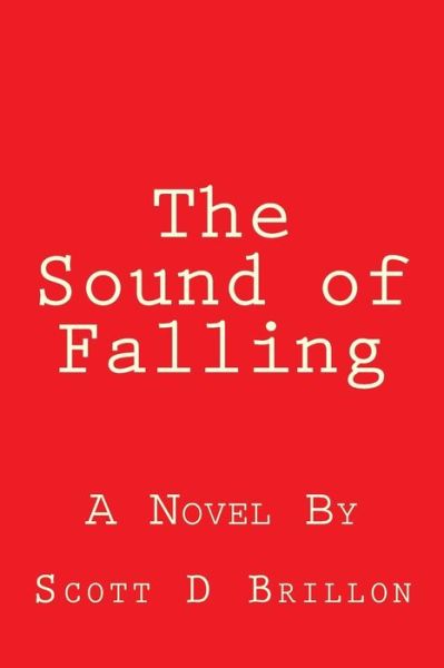 Cover for Mr Scott D Brillon · The Sound of Falling (Paperback Book) (2013)