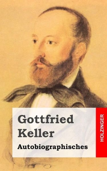 Cover for Gottfried Keller · Autobiographisches (Paperback Book) (2013)