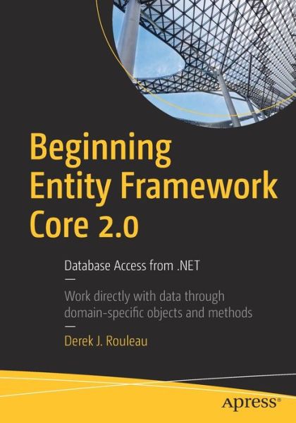 Cover for Derek J. Rouleau · Beginning Entity Framework Core 2.0: Database Access from .NET (Paperback Book) [1st edition] (2018)
