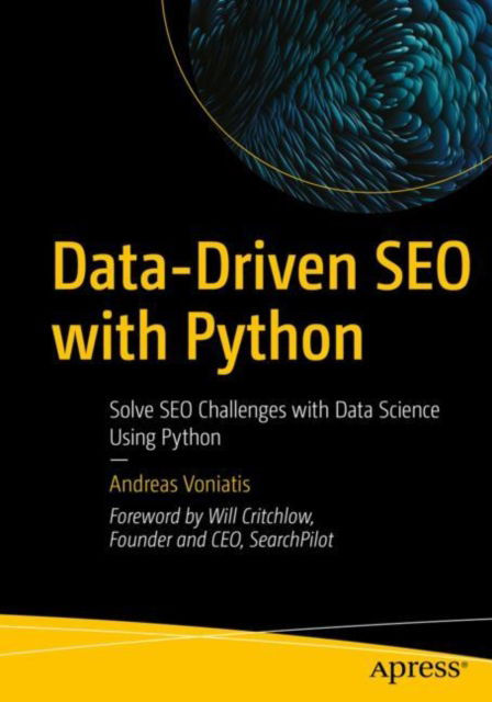 Cover for Andreas Voniatis · Data-Driven SEO with Python: Solve SEO Challenges with Data Science Using Python (Paperback Book) [1st edition] (2023)