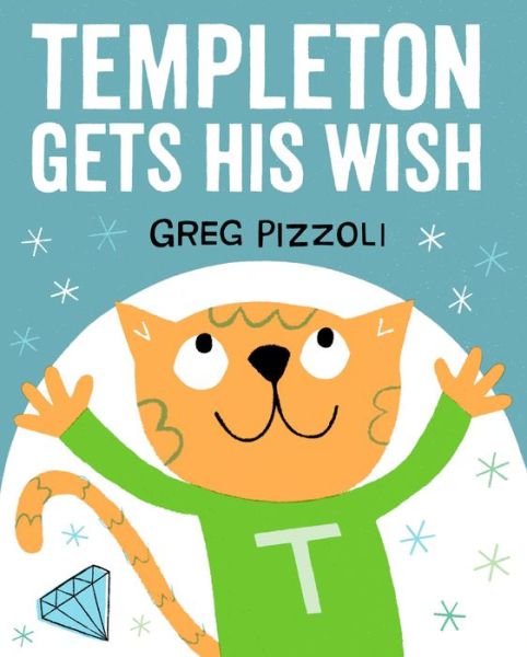 Templeton Gets His Wish - Greg Pizzoli - Książki - Hyperion - 9781484712740 - 18 czerwca 2015