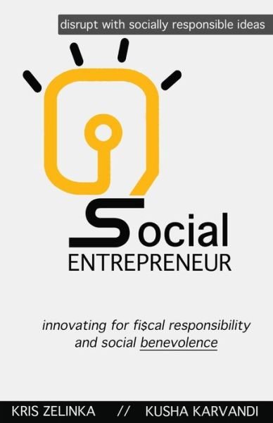 Cover for Kusha Karvandi · Social Entrepreneur: Innovating for Fiscal Responsibility &amp; Social Benevolence (Paperback Book) (2013)