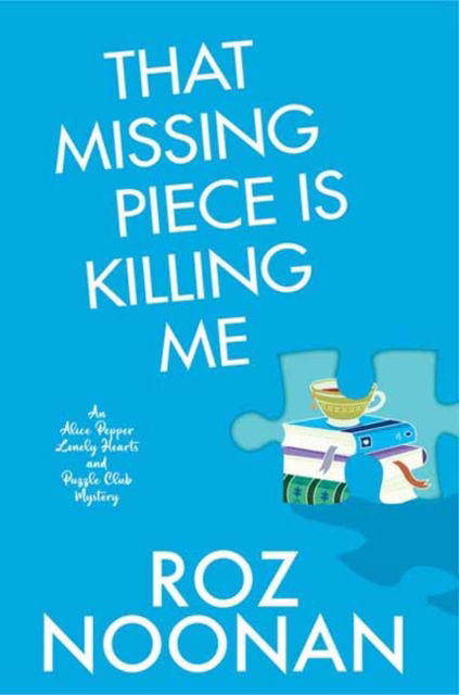 Cover for Roz Noonan · That Missing Piece Is Killing Me (Hardcover bog) (2025)