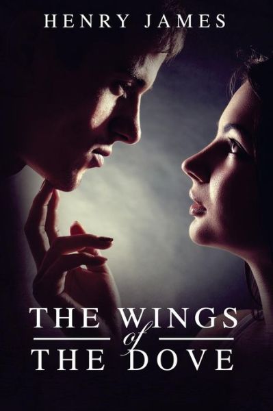 The Wings of the Dove: (Starbooks Classics Editions) - Henry James - Libros - Createspace - 9781497343740 - 14 de marzo de 2014