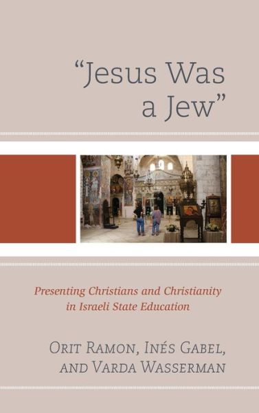 Cover for Orit Ramon · &quot;Jesus Was a Jew&quot;: Presenting Christians and Christianity in Israeli State Education (Hardcover Book) (2020)