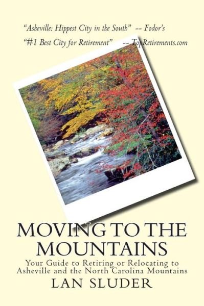 Cover for Lan Sluder · Moving to the Mountains: Your Guide to Retiring or Relocating to Asheville and the North Carolina Mountains (Pocketbok) (2014)