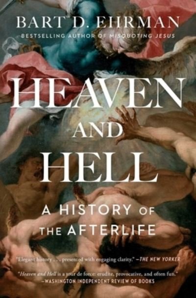 Cover for Bart D. Ehrman · Heaven and Hell: A History of the Afterlife (Paperback Book) (2021)