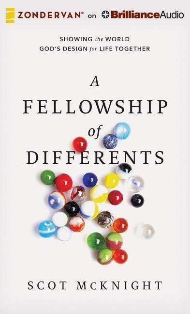 Cover for Scot Mcknight · A Fellowship of Differents: Showing the World God's Design for Life Together (CD) (2015)