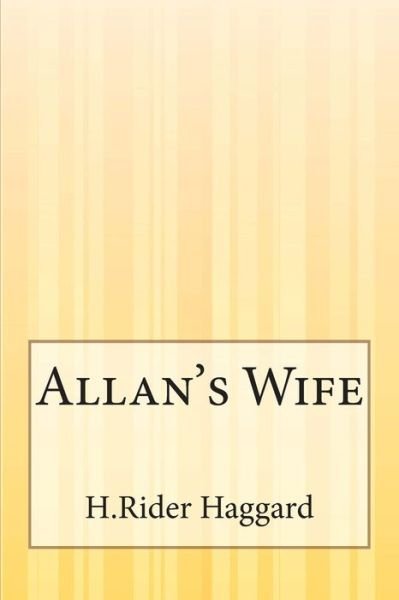 Cover for H Rider Haggard · Allan's Wife (Paperback Book) (2014)