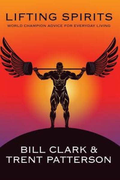 Cover for Bill Clark · Lifting Spirits World Champion Advice for Everyday Living (Paperback Book) (2017)