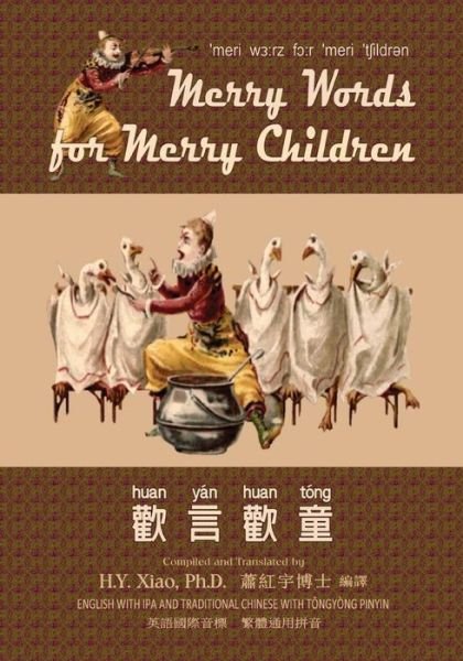 Merry Words for Merry Children (Traditional Chinese): 08 Tongyong Pinyin with Ipa Paperback Color - H Y Xiao Phd - Boeken - Createspace - 9781505253740 - 11 juni 2015