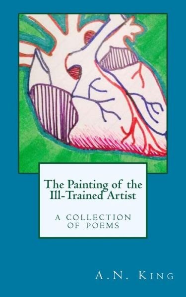 Cover for A N King · The Painting of the Ill-trained Artist (Paperback Book) (2015)