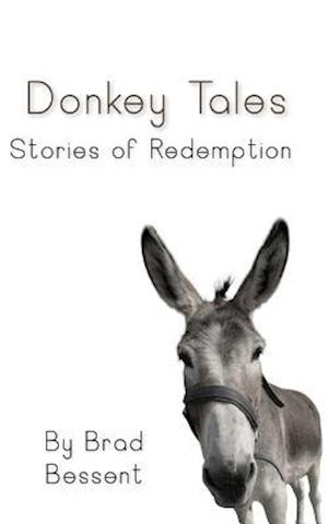 Cover for Brad Bessent · Donkey Tales: Stories of Redemption (Taschenbuch) (2015)