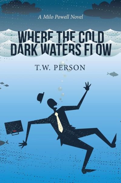 Cover for T.W. Person · Where the Cold Dark Waters Flow (Paperback Book) (2015)