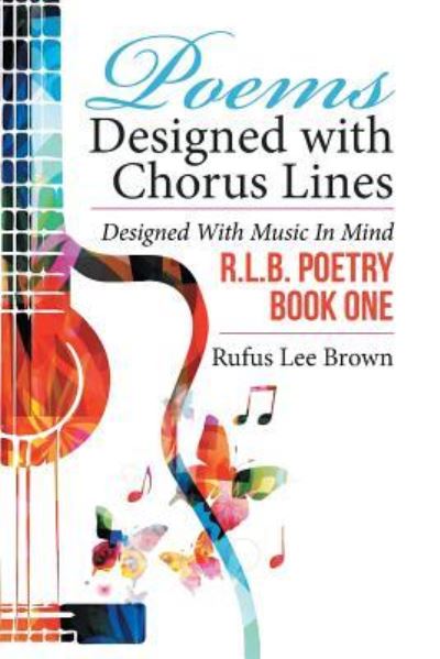 Cover for Rufus Lee Brown · Poems Designed with Chorus Lines (Paperback Book) (2016)