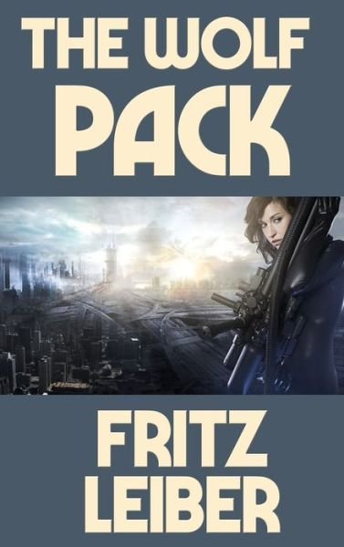 Cover for Fritz Leiber · The Wolf Pack (Gebundenes Buch) (2021)