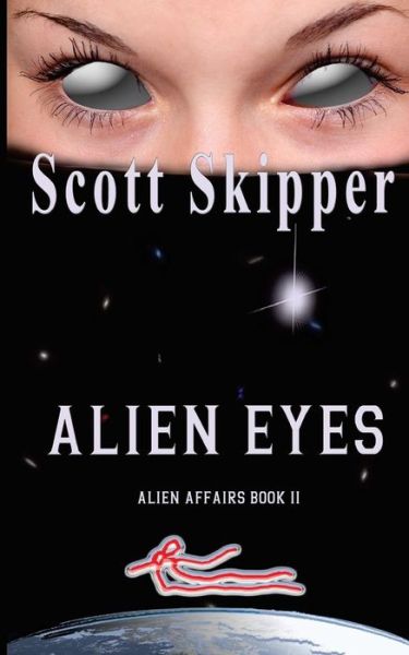 Cover for Scott Skipper · Alien Eyes: Alien Affairs Book II (Paperback Book) (2015)