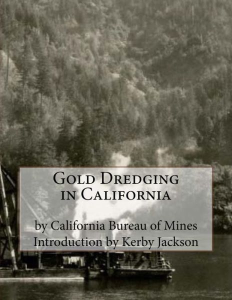 Cover for California Bureau of Mines · Gold Dredging in California (Paperback Book) (2015)