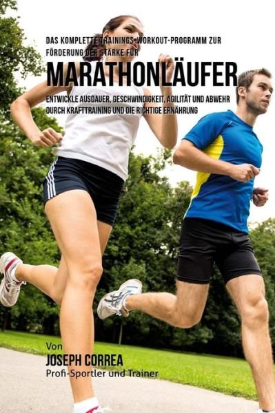 Cover for Jos Correa (Profi-Sportler Und Trainer) · Das komplette Trainings-Workout-Programm zur Forderung der Starke fur Marathonlaufer (Paperback Bog) (2015)