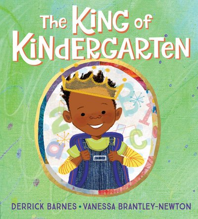 Cover for Derrick Barnes · The King of Kindergarten (Hardcover bog) (2019)