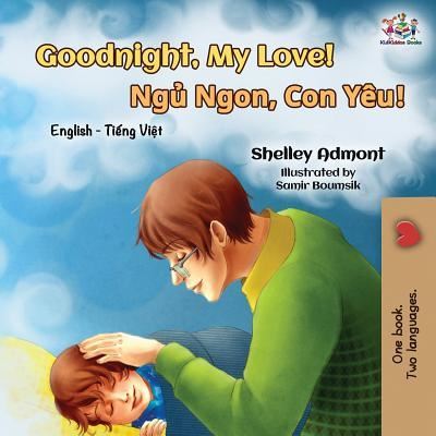 Cover for Shelley Admont · Goodnight, My Love!: English Vietnamese Bilingual Book - English Vietnamese Bilingual Collection (Paperback Book) [2nd edition] (2019)