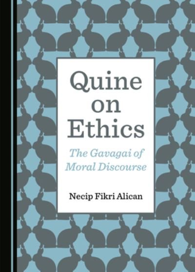 Cover for Necip Fikri Alican · Quine on Ethics: The Gavagai of Moral Discourse (Gebundenes Buch) [Unabridged edition] (2021)