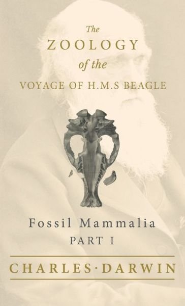 Cover for Charles Darwin · Fossil Mammalia - Part I - The Zoology of the Voyage of H.M.S Beagle (Hardcover bog) (2022)