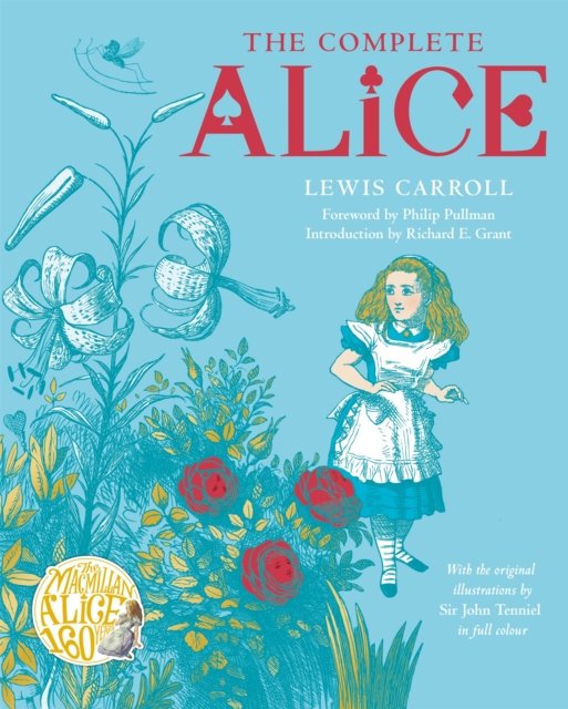 Cover for Lewis Carroll · The Complete Alice: Alice's Adventures in Wonderland and Through the Looking-Glass and What Alice Found There (Gebundenes Buch) (2024)