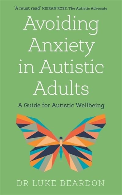 Cover for Luke Beardon · Avoiding Anxiety in Autistic Adults: A Guide for Autistic Wellbeing (Paperback Bog) (2021)