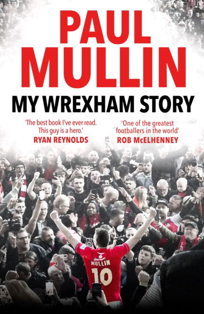 My Wrexham Story: The Inspirational Autobiography From The Beloved Football Hero - Paul Mullin - Bøger - Random House - 9781529914740 - 23. november 2023