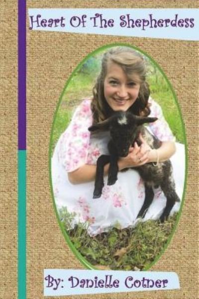 Heart of The Shepherdess : A Story of Life and Healing - Heart of the Shepherd - Libros - CreateSpace Independent Publishing Platf - 9781530284740 - 7 de abril de 2016