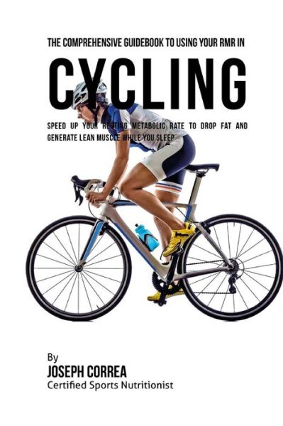 Cover for Correa (Certified Sports Nutritionist) · The Comprehensive Guidebook to Using Your RMR in Cycling (Paperback Book) (2016)