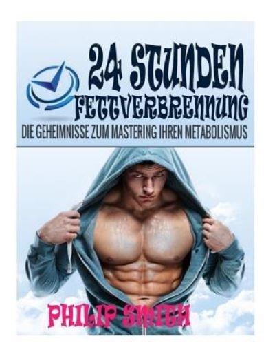 Cover for Philip Smith · 24 Stunden Fettverbrennung (Paperback Book) (2016)
