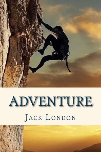 Adventure - Jack London - Books - Createspace Independent Publishing Platf - 9781535221740 - July 10, 2016