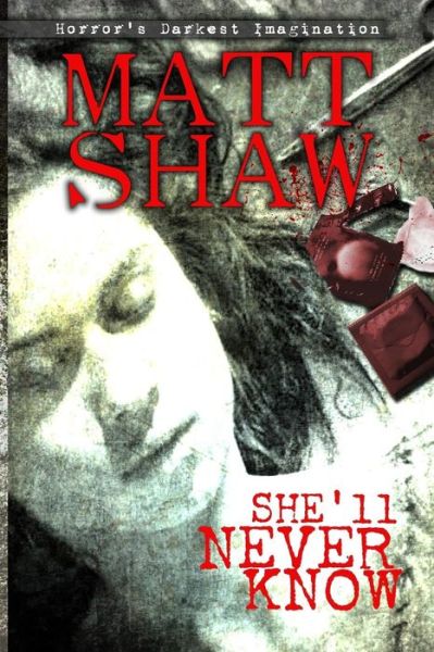 She'll Never Know - Matt Shaw - Books - Createspace Independent Publishing Platf - 9781536886740 - August 8, 2016