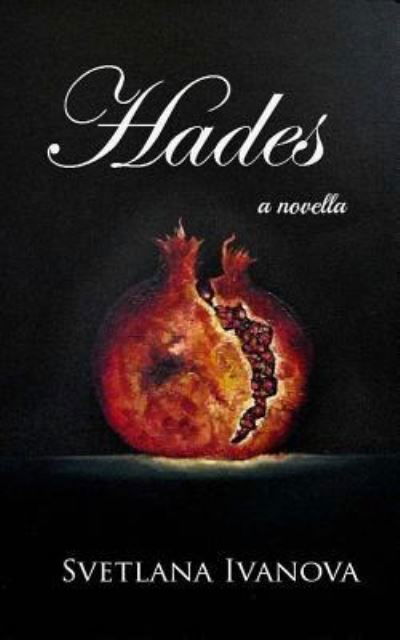 Hades - Svetlana Ivanova - Kirjat - Createspace Independent Publishing Platf - 9781537467740 - keskiviikko 28. syyskuuta 2016