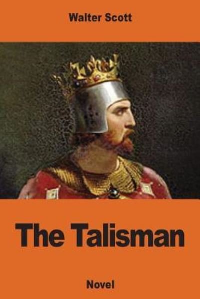 The Talisman - Sir Walter Scott - Książki - Createspace Independent Publishing Platf - 9781540832740 - 7 grudnia 2016