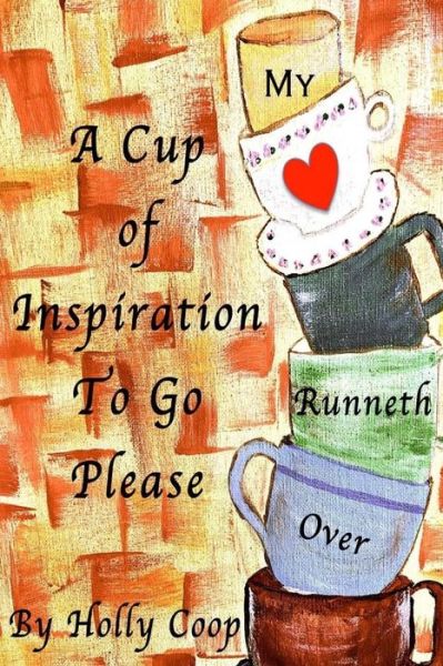 Cover for Holly Coop · A Cup Of Inspiration To Go Please (Paperback Book) (2017)