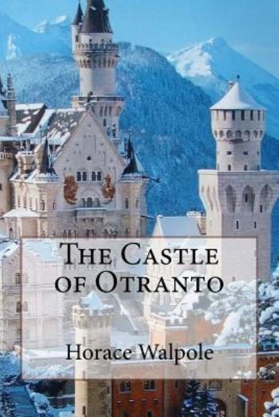 The Castle of Otranto Horace Walpole - Horace Walpole - Bøker - Createspace Independent Publishing Platf - 9781544962740 - 27. mars 2017