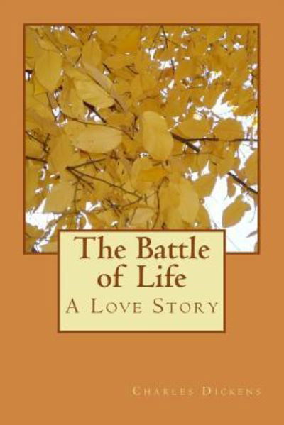The Battle of Life - Charles Dickens - Books - Createspace Independent Publishing Platf - 9781546955740 - May 26, 2017