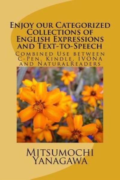 Enjoy our Categorized Collections of English Expressions and Text-to-Speech - Mitsumochi Yanagawa - Kirjat - Createspace Independent Publishing Platf - 9781547015740 - tiistai 30. toukokuuta 2017