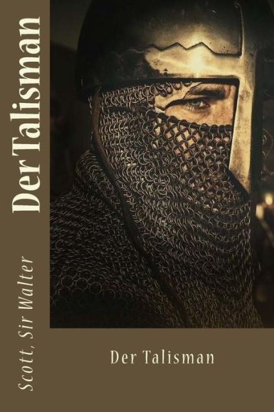 Der Talisman - Scott Sir Walter - Książki - Createspace Independent Publishing Platf - 9781548302740 - 23 czerwca 2017