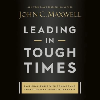 Cover for John C Maxwell · Leading in Tough Times (CD) (2021)