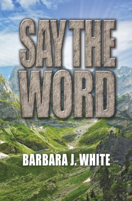 Barbara J White · Say the Word (Pocketbok) (2016)